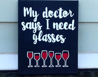 My Doctor Says I Need Glasses Wine Canvas