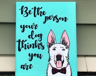 Sé la persona que tu perro cree que eres lienzo