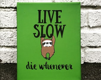 Live Slow, Die Whenever Sloth Canvas