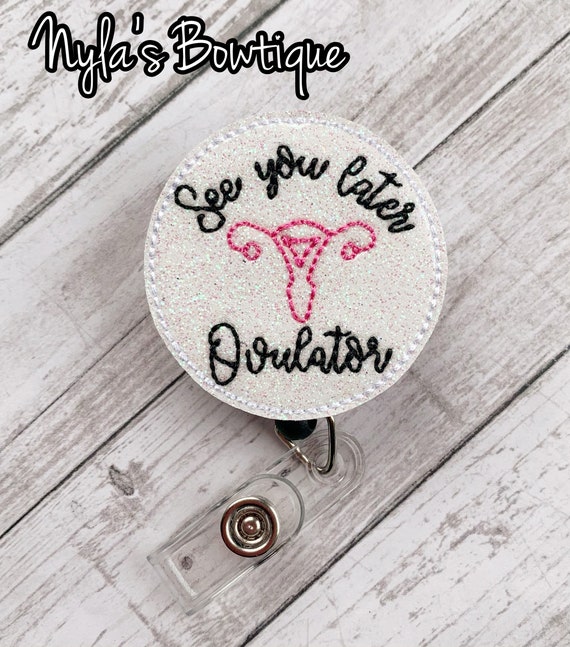 See You Later Ovulator, L&D Nurse Badge Reel, Nurse Badge Pull, OBGYN Badge  Reel, Labor and Delivery Badge Reel, Retractable ID Badge Holder 