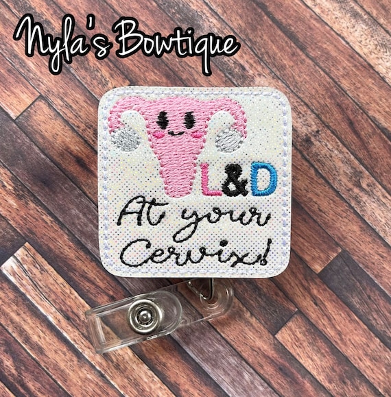 L&D at Your Cervix Badge Reel, Nurse Badge Pull, Labor and Delivery Badge  Reel, Uterus Badge Reel, Retractable ID Badge Holder, Work Badge 