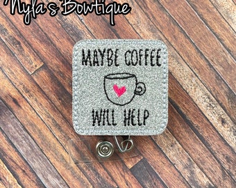 May include: Silver glitter badge holder with a black embroidered design that says "Maybe coffee will help" and a coffee cup with a red heart.