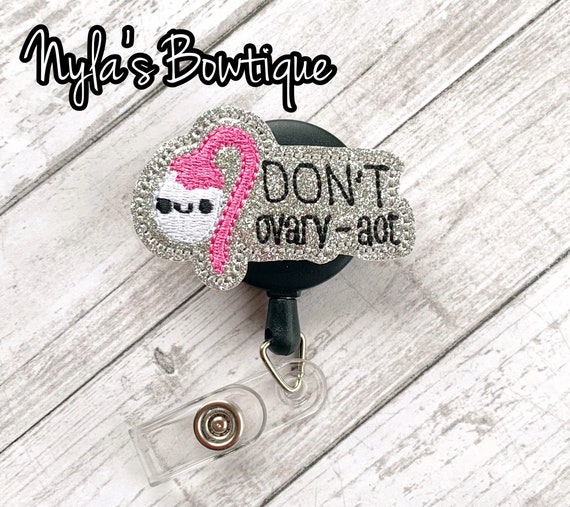 Dont Ovary-act Badge, L&D Nurse Badge Reel, Nurse Badge Pull, OBGYN Badge  Reel, Labor and Delivery Badge Reel, Retractable ID Badge Holder -   Finland
