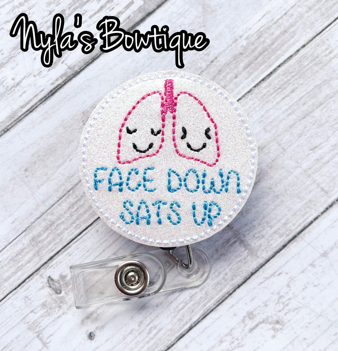 Face Down Sats up Badge Reel, Lungs Badge Reel, Nurse Badge Reel
