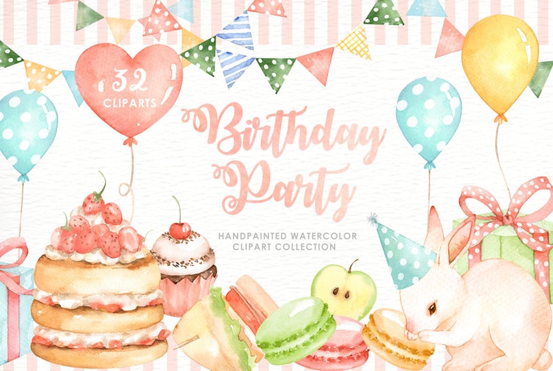 May include: Watercolor illustration with the text "Birthday Party" featuring a heart-shaped balloon, cake, cupcakes, macarons, a bunny, and other party elements. The image includes the text "32 Cliparts" and "Handpainted Watercolor Clipart Collection".