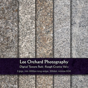 May include: Five digital texture images of rough granite in various shades of gray, brown, and white. The images are 5000 pixels wide and 300 dpi. "Lee Orchard Photography" and "Digital Texture Pack: Rough Granite Vol 2" are printed at the bottom of the image.