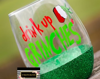 Drink Up Grinches Wine Glass