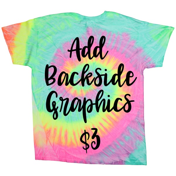 Add Backside Graphics To Any Tie Dye Shirt Leave Customization Instructions Here