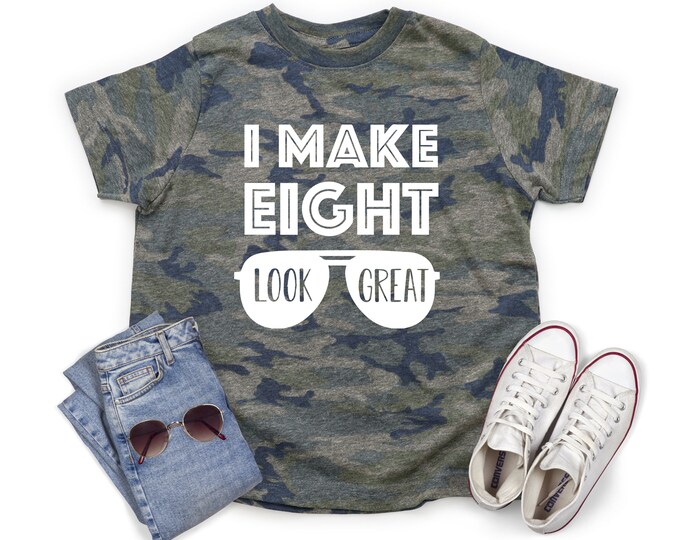 I Make Eight Look Great Camo Shirt Birthday Party Solid White Vinyl 8th Birthday Tee Unisex Camouflage Top Boy Girl Camouflage Shirt