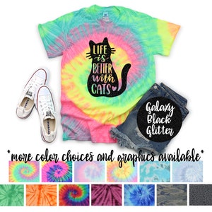 Life is Better with Cats Tie Dye Shirt Shirt Galaxy Bright Black Glitter Vinyl Cat Lover Shirt Colorful Tie Dye Kitty Cat Shirt