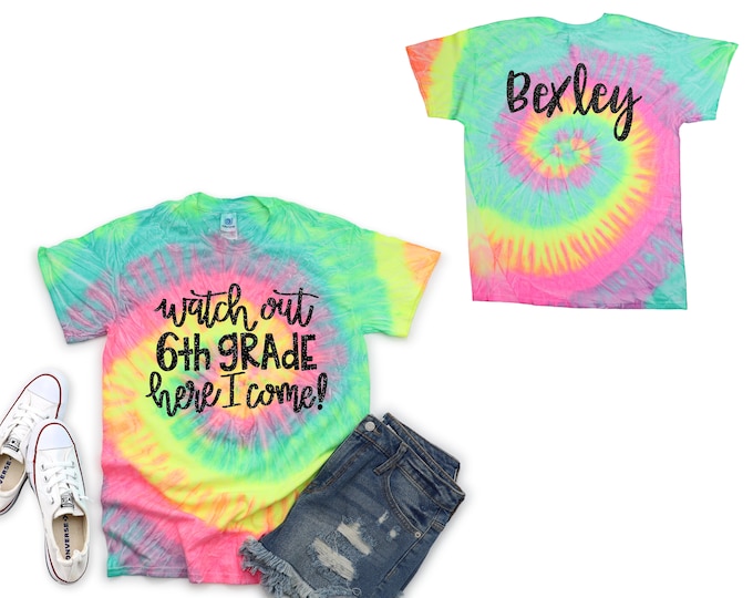 Watch Out 6th Grade Girl Personalized Tie Dye Shirt Galaxy Bright Black Glitter Vinyl White Rainbow Shirt Girl Back To School Shirt