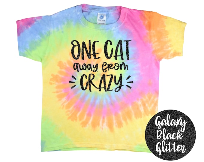 One Cat Away from Being Crazy Tie Dye Shirt Shirt Galaxy Bright Black Glitter Vinyl Cat Lover Shirt Colorful Tie Dye Dog Kitty Cat Shirt