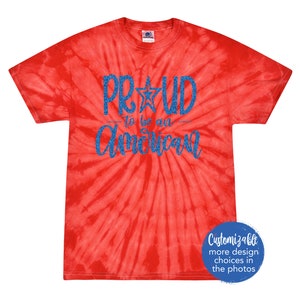 Proud American 4th of July Tie Dye Shirt Red White Blue Independence Day Fireworks Fourth of July Tee Patriotic 4th of July Party Shirt