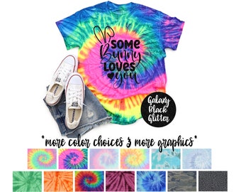 Some Bunny Loves You Minty Tie Dye Shirt Galaxy Bright Black Glitter Vinyl Shirt Girl Easter Girl Toddler Youth Adult Tie Dye Shirt