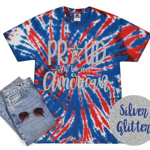 Proud to be an American 4th of July Tie Dye Shirt Red Blue Independence Day Fireworks Fourth of July Tee Patriotic 4th of July Party Shirt