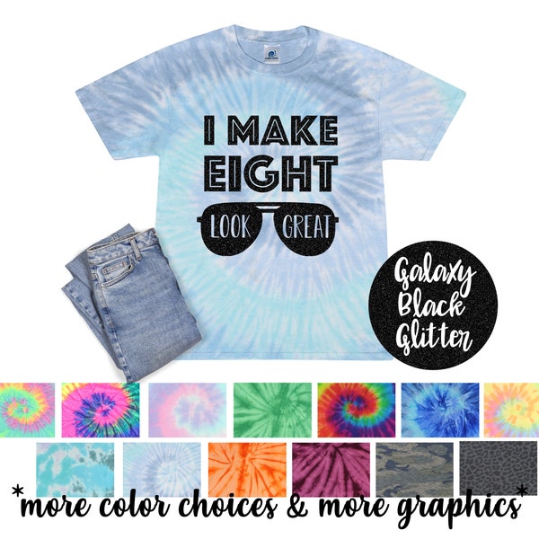 I Make Eight Look Great Girl Tie Dye Shirt Galaxy Bright Black Glitter Vinyl Rainbow Shirt Girl Birthday Rainbow Shirt