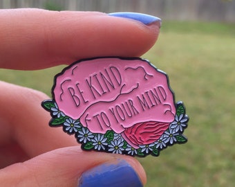 Be Kind To Your Mind Enamel Pin