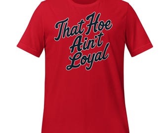 Oxford That Hoe Ain’t Loyal Shirt