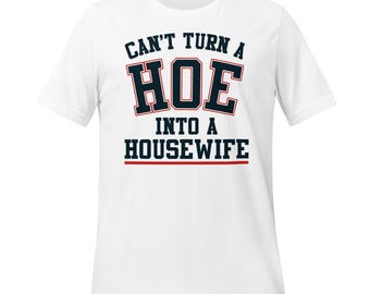 Mississippi Can’t Turn a Hoe Into a Housewife Shirt