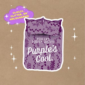 May include: A purple bed set with a floral design and the text "You like purple, right? Purple's cool." A purple cloud with the text "Glossy, glitter, or holographic" is in the upper left corner.