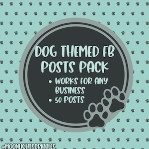 May include: A teal background with a pattern of black paw prints. A circular graphic in the centre reads "DOG THEMED FB POSTS PACK" with the text "WORKS FOR ANY BUSINESS" and "50 POSTS". A paw print graphic is in the lower right.
