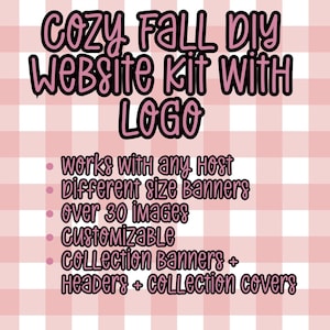 Puede incluir: Un fondo a cuadros rosa y blanco con el texto "COZY FALL DIY WEBSITE KIT WITH LOGO". El kit incluye banners de diferentes tamaños, más de 30 imágenes y es personalizable. Funciona con cualquier host e incluye banners de colección, encabezados y portadas de colección.
