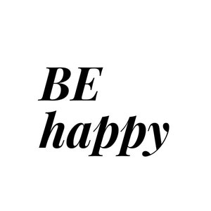 Be happy digital files  svg and png  instant download