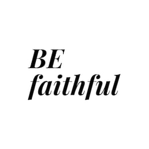 Be faithful  digital files  svg and png  instant download