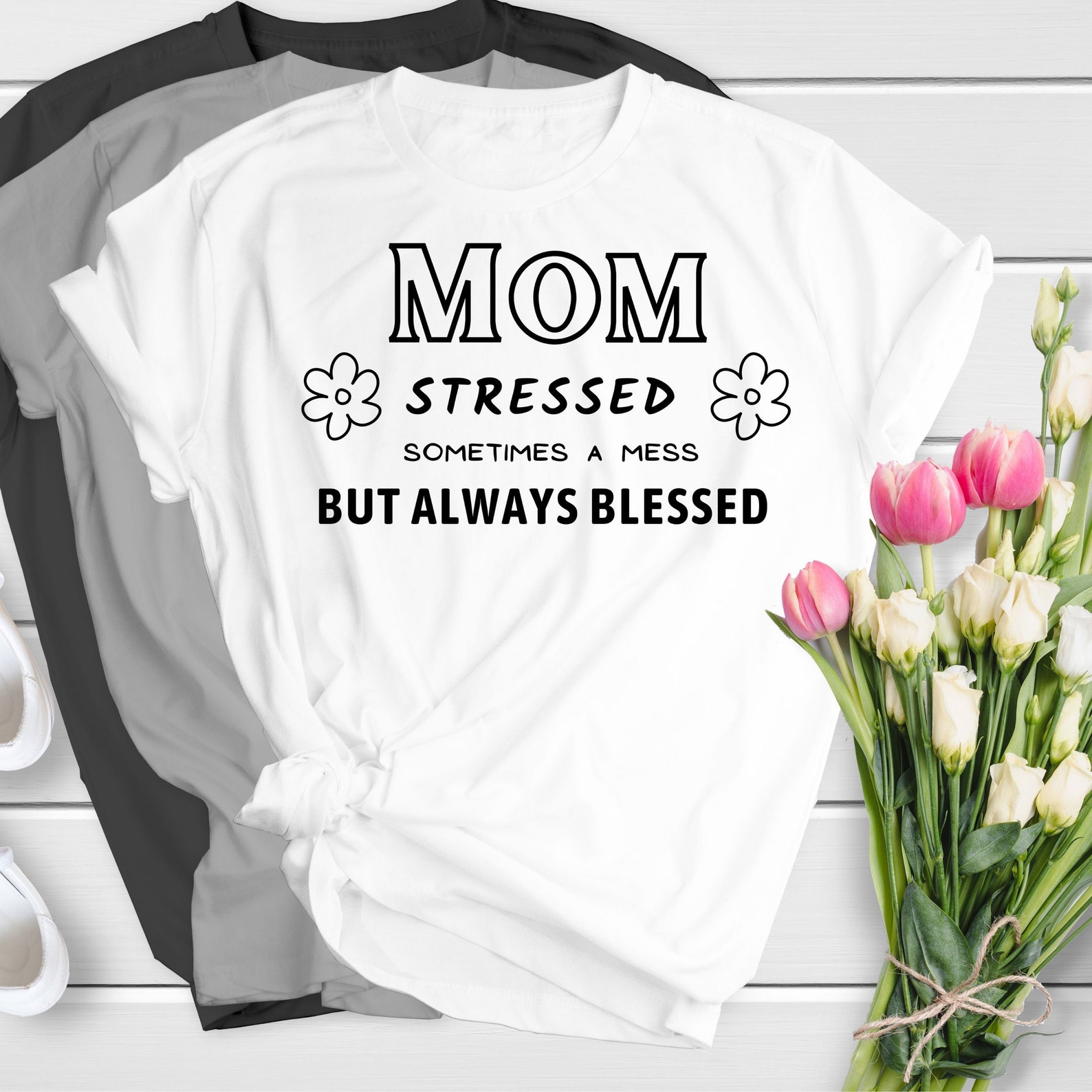 Mom Stressed Sometimes a Mess but Always Blessed Svg, Png, Jpg Instant