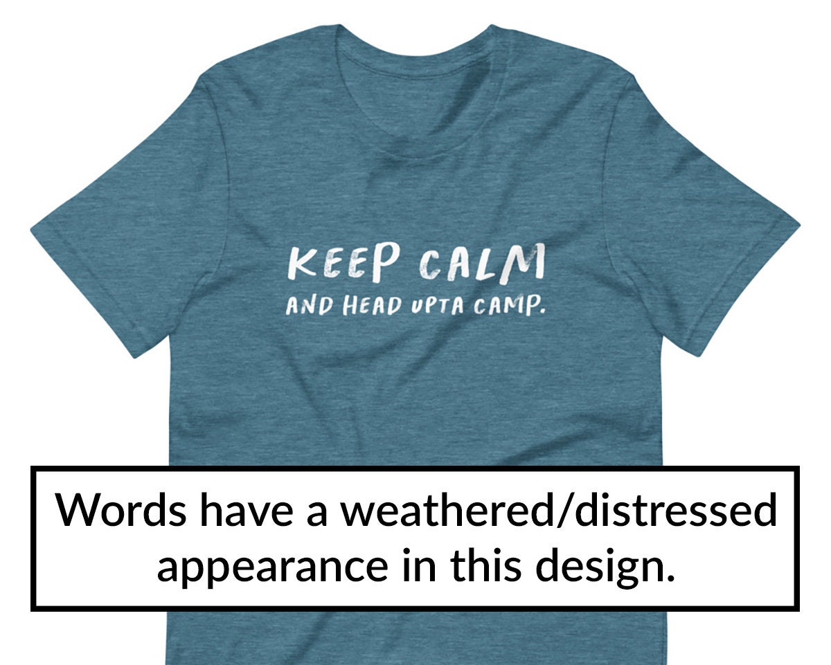 Keep Calm and Head Upta Camp T-shirt 