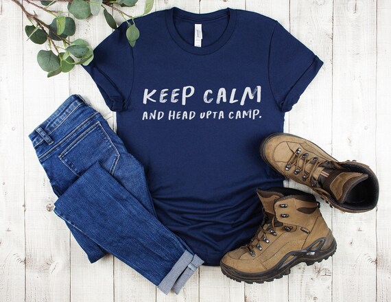 Keep Calm and Head Upta Camp T-shirt 