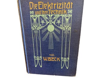 1906 Die Elektrizität und ihre Technik Wilhelm Beck German Art Nouveau Book