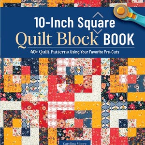 May include: A book cover titled "10-Inch Square Quilt Block BOOK" with a colorful patchwork design. The cover features a variety of floral and geometric patterns in red, yellow, and blue. A rotary cutter is visible in the upper right corner. The book promises "40+ Quilt Patterns".