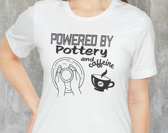 Pottery tshirt - Powered by Pottery and Caffeine shirt, Pottery Lover, Funny Pottery, Cute Pottery T-Shirt, Ceramic Maker Gift, Unisex Shirt