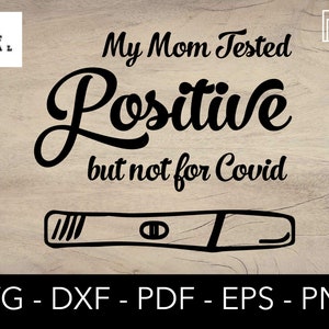 Meine Mutter positiv getestet, aber nicht für Covid-Svg, schwangere Test-Svg, Schwangerschaft-Svg, geschnittene Datei png, eps - Cricut Vektor Clipart kommerzielle Lizenz