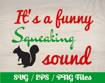 Funny Squeaking Sound - Christmas Vacation Quote SVG - Griwsold Christmas SVG - Christmas SVG - Griswold Cut File - Griswold Quote