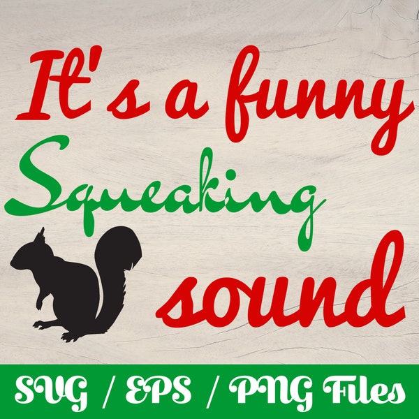 Funny Squeaking Sound - Christmas Vacation Quote SVG - Griwsold Christmas SVG - Christmas SVG - Griswold Cut File - Griswold Quote