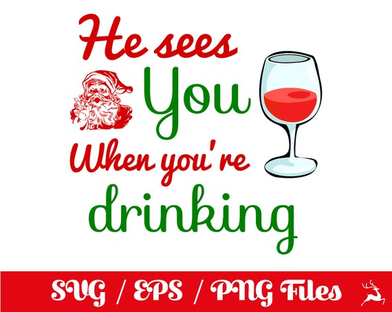 He Sees You When You Re Drinking Svg He Sees You Svg Etsy