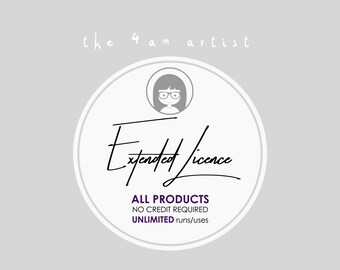 EXTENDED LICENSE for all products - unlimited uses - The Four am Artist