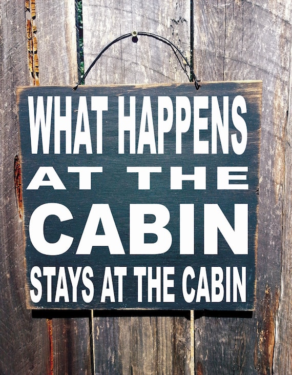 cabin decor, cabin sign, What Happens At The Cabin Stays At The Cabin, cabin art, 1