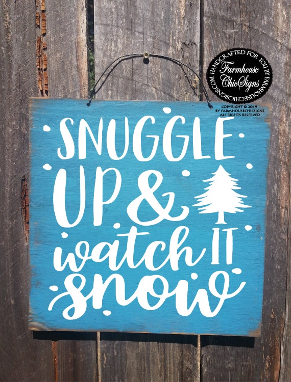 Snuggle Up And Watch It Snow Rustic Sign