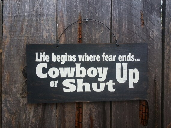 Life Begins Where Fear Ends Sign - Cowboy Up Sign - No Fear Sign - Country Saying - Western Theme - Cowboy Tough - Country Strong