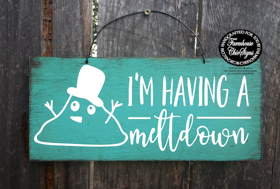 I'm Having A Meltdown Rustic Sign