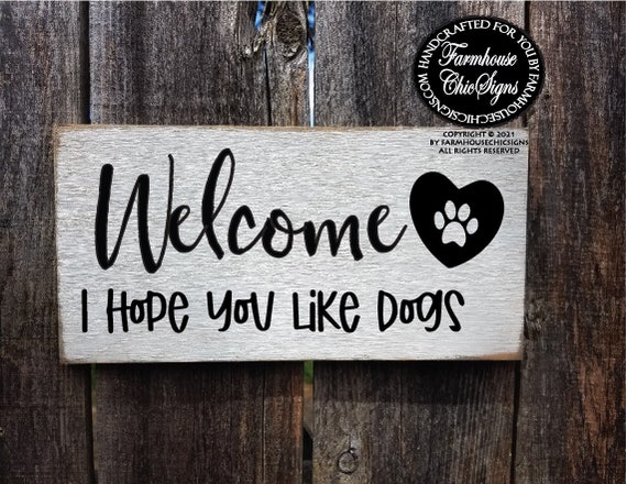 Welcome Hope You Like Dogs