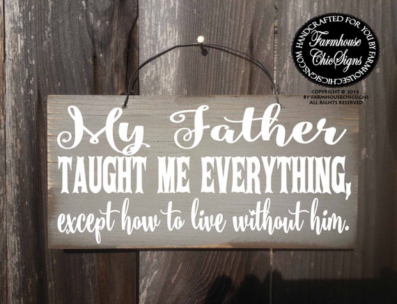 dad sign, angel dad, father in heaven, in memory of dad, my father taught me everything except how to live without him, dad memorial, 277