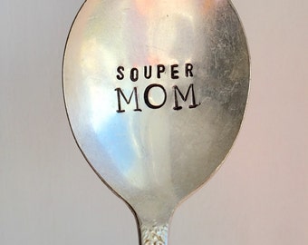 Souper Mom, Super Mom, Soup Spoon, Hand Stamped Vintage Spoon, Mother's Day Gift, Birthday Gift for Mom,