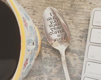 I need you more than coffee & wi-fi, hand stamped vintage spoon, i love you, coffee lovers, coffee gift, coffee spoon, geek gift, wifi,