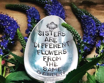 Sisters are DIfferent Flowers from the Same Garden, Garden gift, Mother's Day Gift, aUnt, SIster, VIntage GIft, SErving SPoon, HOstess GIft,