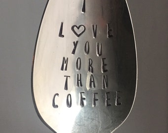I love you more than coffee, valentines gift, gift for him, coffee lovers, coffee gift, anniversary gift, hand stamped spoon