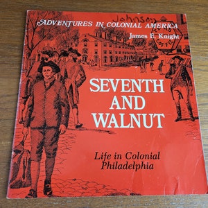 Seventh and Walnut by James E. Knight - Adventures in Colonial America Series